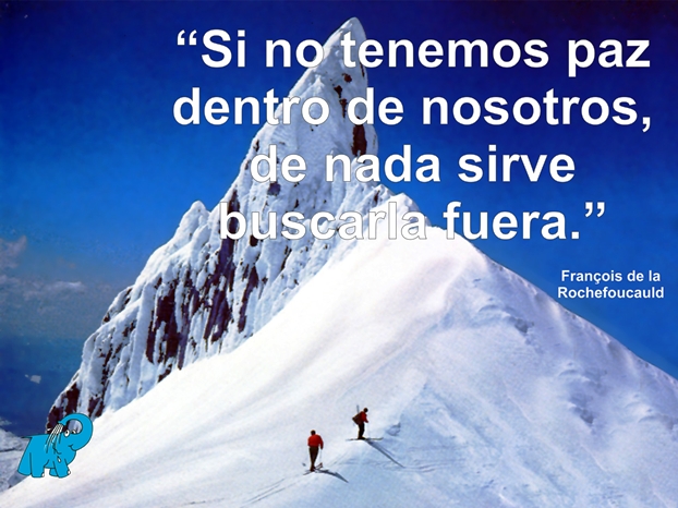 Una Enseñanza de Frase de Motivación y Desarrollo Personal de François de La Rochefoucauld en la Frase del Día del Elefante Azul de Avilés Si no tenemos paz dentro de nosotros, de nada sirve buscarla fuera. (François de La Rochefoucauld, 1613-1680) Te agradecemos que la compartas, y si deseas ver otras interesantes secciones de nuestro Sitio Web, haz clik aquí.